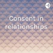 Podcast Consent in relationships