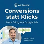 Podcast Conversions statt Klicks | Mehr Erfolg mit Google Ads | Robert Fussi | Ad Agentur
