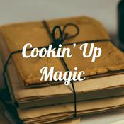 Podcast Cookin' Up Magic & The New Series, Coming Soon!