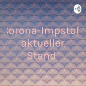 Podcast Corona-Impstoff aktueller Stand