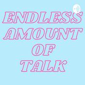Podcast ✰Endless Amount of Talk✰