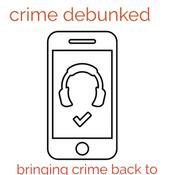 Podcast Crime debunked