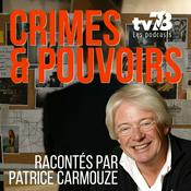 Podcast (Archives) Crimes et pouvoirs | Racontés par Patrice Carmouze