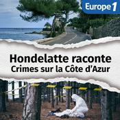 Podcast Crimes sur la Côte d'Azur, une série Hondelatte Raconte