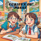 Podcast Curieux du passé - Histoire pour enfants (podcast éducatif)