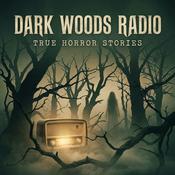Podcast Dark Woods Radio: True Horror Stories