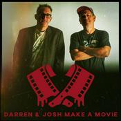 Podcast Darren & Josh Make a Movie