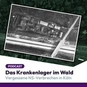 Podcast Das Krankenlager im Wald. Vergessene NS-Verbrechen in Köln