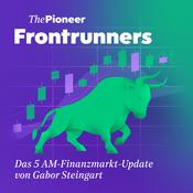 Podcast The Pioneer Frontrunners - Das 5 AM-Finanzmarkt-Update von Gabor Steingart