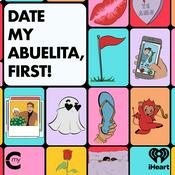 Podcast Date My Abuelita, First!