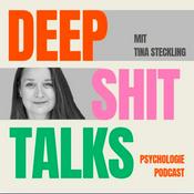 Podcast DEEP SHIT TALKS - Psychologie-Podcast