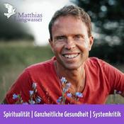Podcast Matthias Langwasser: Spiritualität, Ganzheitliche Gesundheit, Systemkritik.