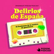 Podcast Delirios de España. Las frivolidades que cambiaron un país