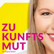 Podcast Zukunftsmut: Dein Podcast für Zukunftsgestaltung und Zufriedenheit im Job!