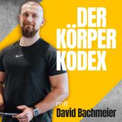 Podcast Der Körper Kodex mit David Bachmeier