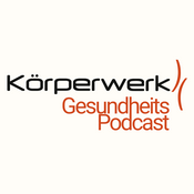 Podcast Der Körperwerk Gesundheits-Podcast
