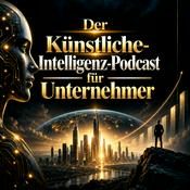 Podcast Der Künstliche-Intelligenz-Podcast für Unternehmer: KI-Tools, Automatisierung, Marketing, Vertrieb, Produktivität, Content-Erstellung, Unternehmensstrategie und Wachstum