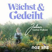 Podcast Wächst & Gedeiht – Der Podcast für deinen Garten