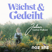 Podcast Wächst & Gedeiht – Der Podcast für deinen Garten