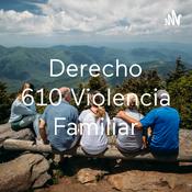 Podcast Derecho 610 Violencia Familiar