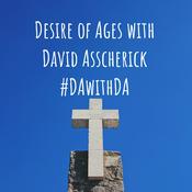 Podcast Desire of Ages with David Asscherick #DAwithDA
