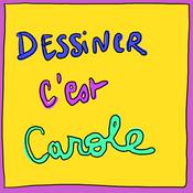 Podcast Dessiner C'est Carole