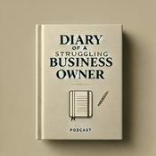 Podcast Diary of a Struggling Business Owner