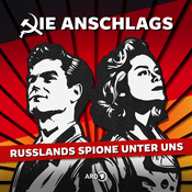 Podcast Die Anschlags – Russlands Spione unter uns