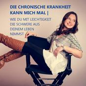 Podcast DIE CHRONISCHE KRANKHEIT KANN MICH MAL | WIE DU MIT LEICHTIGKEIT DIE SCHWERE AUS DEINEM LEBEN NIMMST