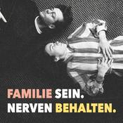 Podcast Familie sein. Nerven behalten.