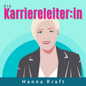 Podcast die Karriereleiter:in - Leadership, Persönlichkeit und Skills für (angehende) Führungskräfte