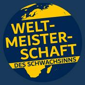 Podcast Die Weltmeisterschaft des Schwachsinns