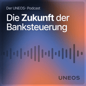 Podcast Die Zukunft der Banksteuerung - Der UNEOS-Podcast