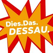 Podcast Dies.Das.Dessau - Wir zeigen wie vielfältig Dessau-Roßlau ist