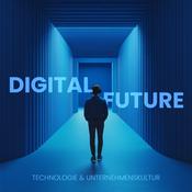Podcast Digital Future – Technologie & Unternehmenskultur