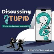 Podcast Discussing Stupid: A byte-sized podcast on stupid UX
