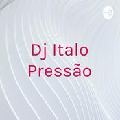 Podcast Dj Italo Pressão