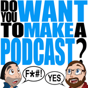 Podcast Do You Want To Make A Podcast?