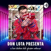 Podcast Don Lota Presenta