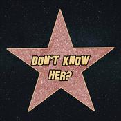 Podcast Don't Know Her?