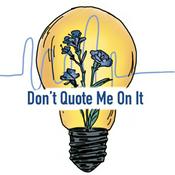Podcast Don’t Quote Me On It