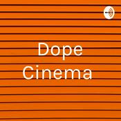 Podcast Dope Cinema