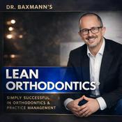 Podcast Dr. Baxmann‘s LeanOrthodontics® - Erfolgreich in Praxismanagement & Kieferorthopädie