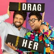 Podcast Drag Her! A RuPaul's Drag Race Podcast