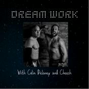 Podcast Dream Work with Colin Delaney and Cheech