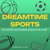 Podcast Dreamtime Sports | Bedtime Stories for Kids Who Love Sports