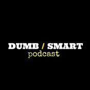 Podcast DUMB/SMART Podcast