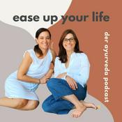 Podcast „Ease up your Life“ Der Ayurveda-Podcast für Leichtigkeit und Freude im Alltag