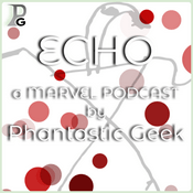 Podcast Echo: a Marvel Podcast by Phantastic Geek