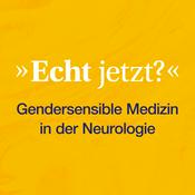 Podcast Echt jetzt? Gendersensible Medizin in der Neurologie